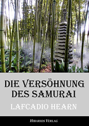Die Versöhnung des Samurai - Unheimliche Geschichten aus Japan (Edition Hearn)
